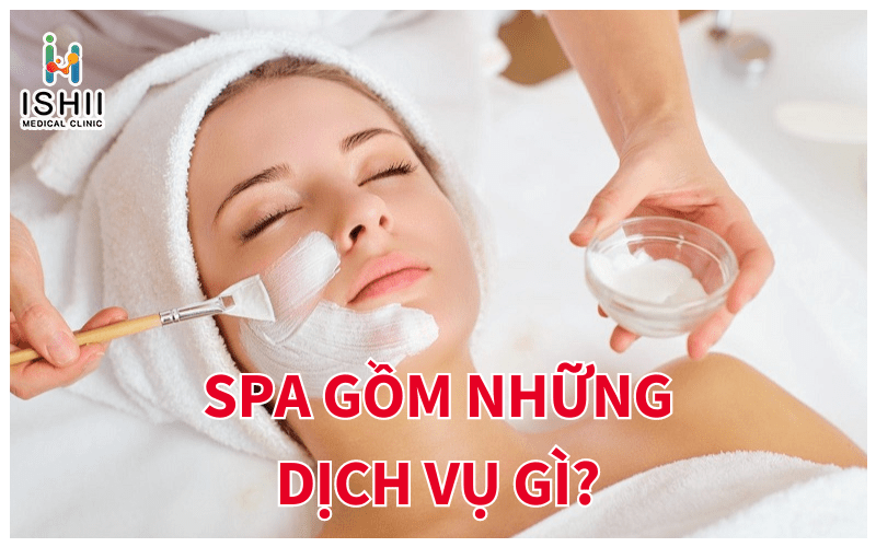 Dịch vụ spa bao gồm những gì?