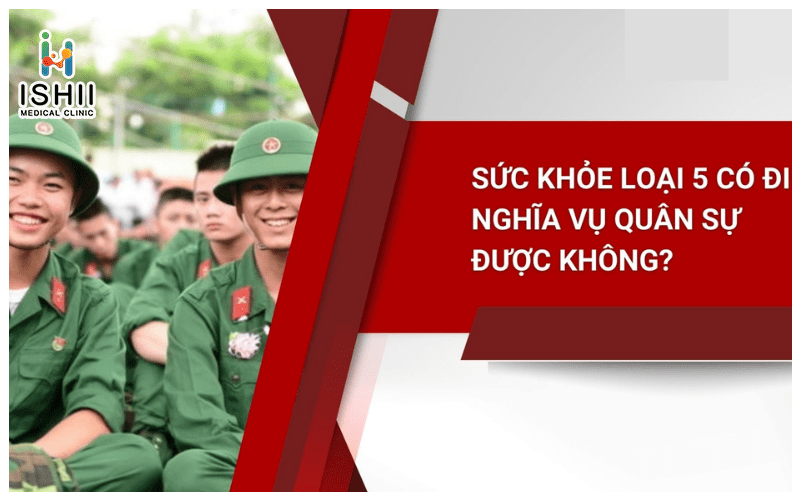 Sức khỏe hạng V có đi nghĩa vụ quân sự không?