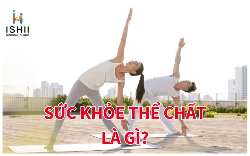 Sức khỏe thể chất là gì?